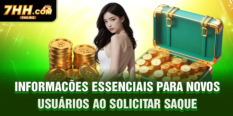 Informações essenciais para novos usuários ao solicitar saque