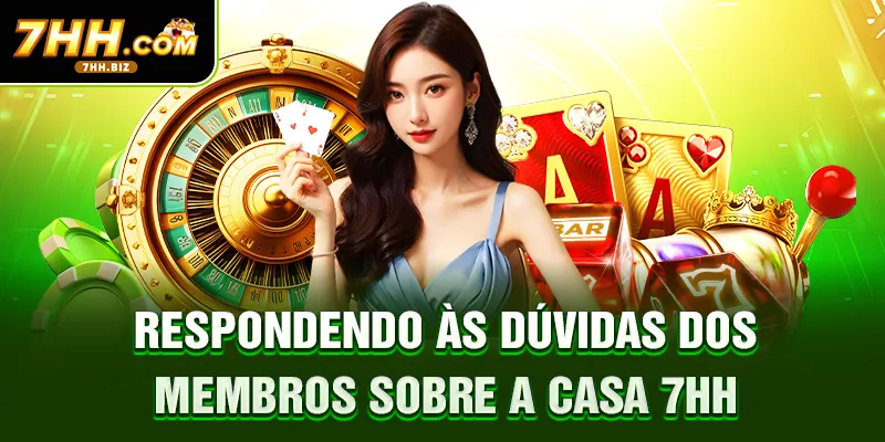 Respondendo às dúvidas dos membros sobre a casa 7HH
