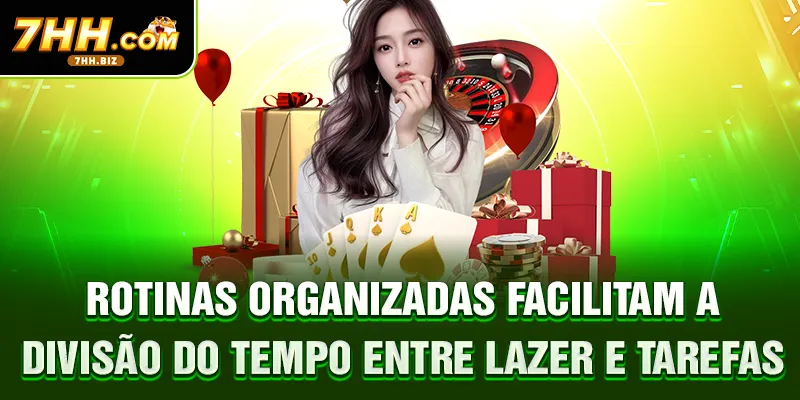 Rotinas organizadas facilitam a divisão do tempo entre lazer e tarefas